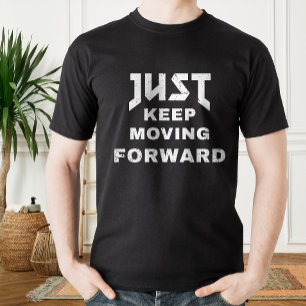 T-shirt Continuez simplement à avancer la citation motivan