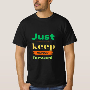 T-shirt Continuez Tout Simplement À Aller De L'Avant