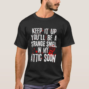 T-shirt Continuez, Vous Serez Une Étrange Odeur Dans Mon
