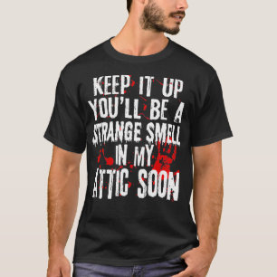 T-shirt Continuez, Vous Seriez Une Étrange Odeur Dans Mon