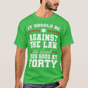 T-shirt Contre la loi pour regarder ce bon à quarante drôl