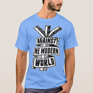 T-shirt Contre le monde moderne