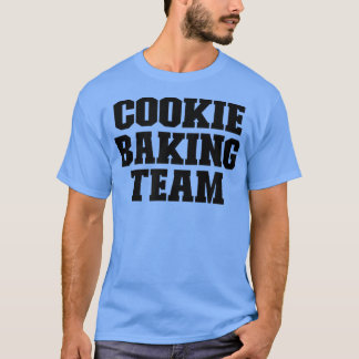 T-shirt Cookie Baking Team Drôle Pour Elle Pour Lui
