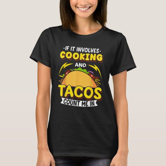 T-shirt Cooking If It Involves Cooking And Tacos Count Me (Devant)