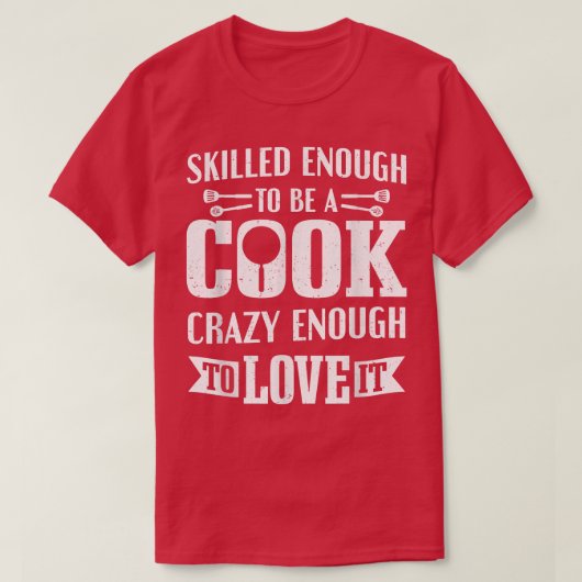 T-shirt cooking kitchen skilled enough to be a cook chef 1 (Design devant)