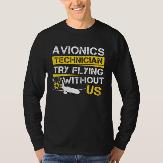 T-shirt Cool Aircraft Tech Avionics Technician Try Flying (Devant)