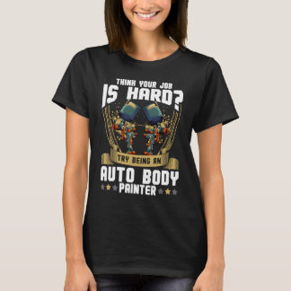 T-shirt Cool Auto Body Painter Paint Automotive Car Painte
