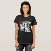 T-shirt Cool Bowling Funny Je Préfère Big Balls (Devant entier)