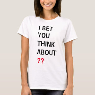 T-shirt COOL ! Chemise Je parie que vous pensez (ajouter v