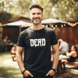 T-shirt Cool DEAD Drippy Script Amusant Halloween de papa<br><div class="desc">Embrassez votre cool intérieur Dead ! 🎃 Customisez ce tee Halloween amusant avec votre propre torsion. Préparez-vous au style éffrayant ! 👻 #CoolPapaTee #HalloweenFun #CostumesDraps</div>