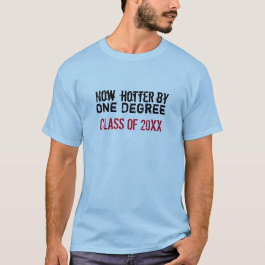 T-shirt Cool Drôle Maintenant Hotter By One Degree Graduat (Devant)