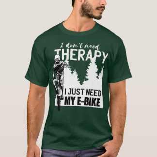 T-shirt Cool E-biker biking I don't need they bike spor