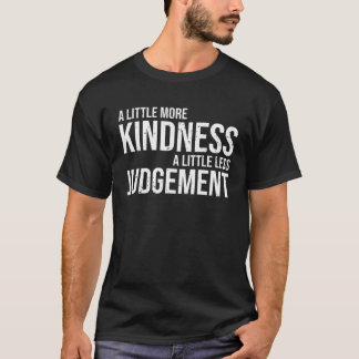 T-shirt Cool Empathy A Little More Kindness A Little Less 