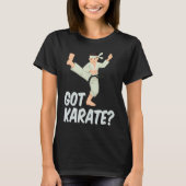 T-shirt Cool Got Karate Fighting Move Karate Instructors (Devant)