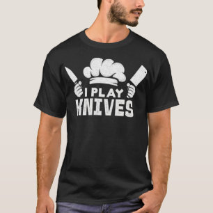 T-shirt Cool I Play Knives Chef  Gift bagel birthday chemi