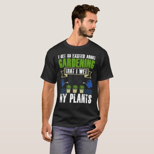 T-shirt Cool I Wet My Plants Plant Gardening Men Women (Devant entier)