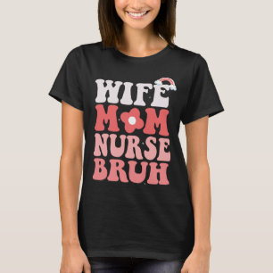T-shirt cool infirmière design, femme mère infirmière bruh