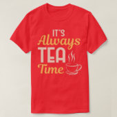 T-shirt Cool Itx27s Toujours Tea Time Tea Party (Design devant)