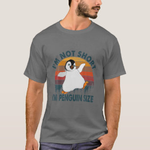 T-shirt Cool Je ne suis pas court Je suis Penguin Taille  