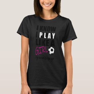 T-shirt Cool Je Sais Que Je Joue Comme Une Fille De Footba