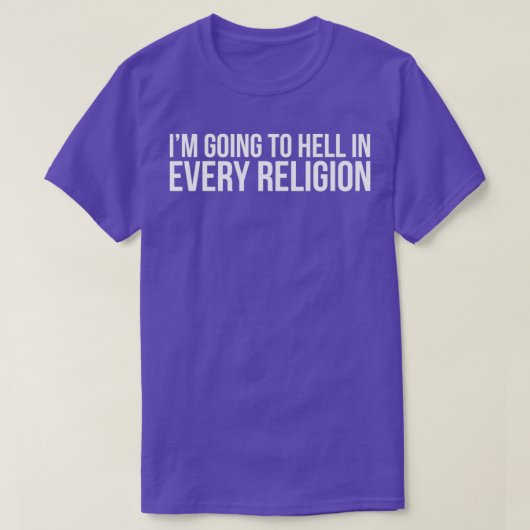 T-shirt Cool Je Vais Enfer Dans Chaque Religion Athéisme F (Design devant)