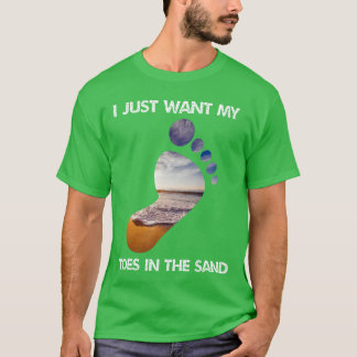T-shirt Cool Je Veux Juste Mes Orteils Dans Le Sable Pour