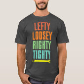 T-shirt Cool Lefty Loosey Righty Tighty Wrench Artwork (Devant)