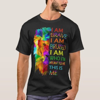 T-shirt Cool Lion I Am Brave I Am Bruised This Is Me Motiv