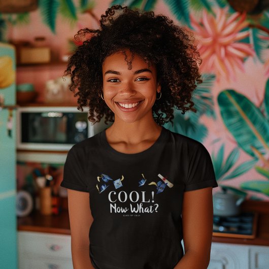T-shirt COOL ! Maintenant quoi ? | Drôle Graduation
