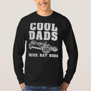 T-shirt Cool Mens Dads Drive Rat Rods