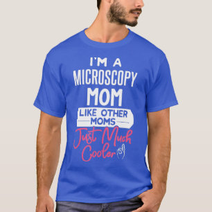 T-shirt Cool Mothers Day Microscopy Maman 1