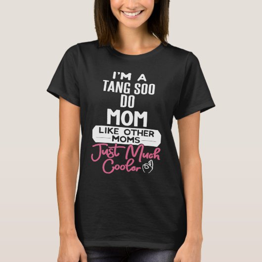 T-shirt Cool Mothers Day  Tang Soo Do Mom (Devant)