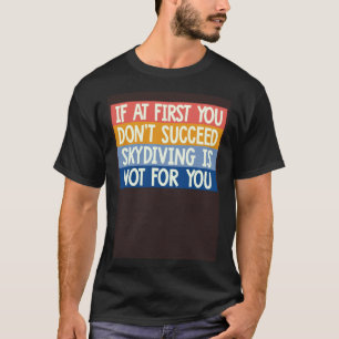 T-shirt Cool Si Au Premier Abord Vous Ne Réussissez Pas Le