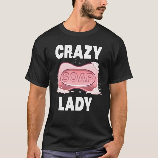 T-shirt Cool Soap Maker Femmes Fille Bio Soapmaker Crazy (Devant)