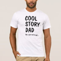 Cool Story Dad, don't tell it again