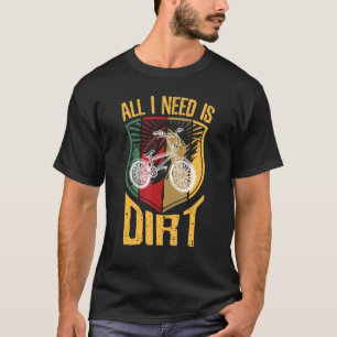 T-shirt Cool Tout Ce Dont J'Ai Besoin Est Dirt Bmx Riding 
