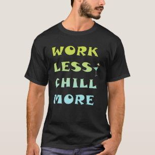 T-shirt Cool Travaille Moins Chill Plus Maman Papa