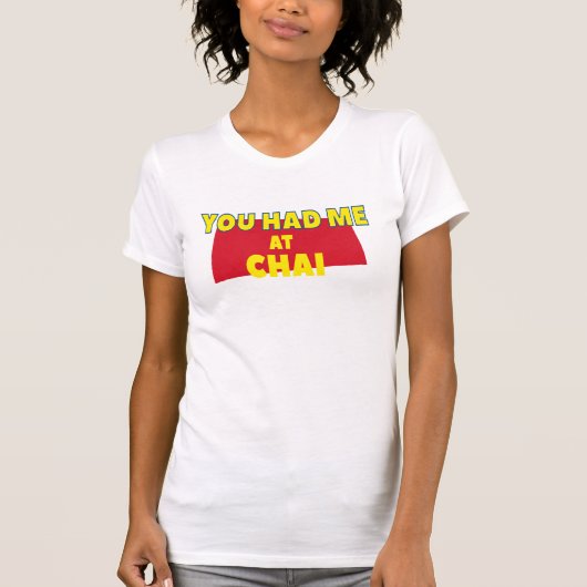 T-shirt Cool Vous M'Avez Eu Chez Chai Lovers Drôle Indien  (Devant)