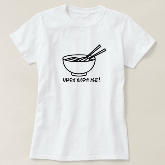 T-shirt Cool Vous ne me connaissez pas UDON Funny Shirt Fe (Design devant)