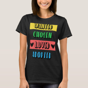 T-shirt Cool Wanted Chosen Loved Adoption Day Fost