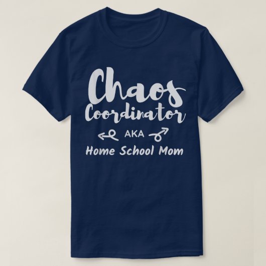 T-shirt Coordinateur Chaos Accueil Mère Funny Home School (Design devant)