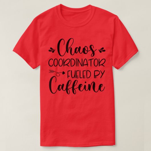 T-shirt Coordinateur Du Chaos Alimenté Par La Caféine (Design devant)