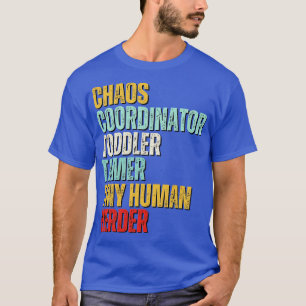 T-shirt Coordinateur du Chaos Toddler Tamer Tiny Human Her