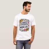 T-shirt Coordonnatrice de chaos Vie de maman Fleur sauvage (Devant entier)