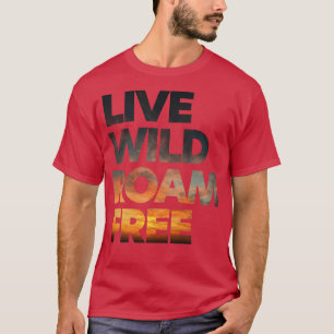 T-shirt Copie de Live Wild Roam Free