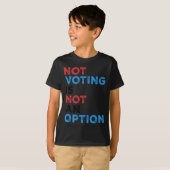 T-shirt Copie De Ne Pas Voter N'Est Pas Une Option - Bold (Devant entier)