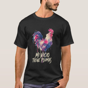 T-shirt Coq Poulet Mi Vicio Tiene Plumas Phrase