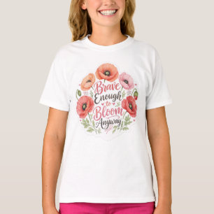 T-shirt Coquelicot : Assez courageux pour éclore quand mêm