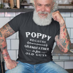T-shirt Coquelicot | Grand-père est pour les vieux Fêtes d<br><div class="desc">Grand-père est pour les vieux, donc il est Poppy à la place ! Cette superbe chemise de citation est parfaite pour la Fête des pères, les anniversaires, ou pour célébrer un nouveau grand-père ou grand-père à être. Le design présente le dicton "Poppy, parce que grand-père est pour les vieux" en...</div>