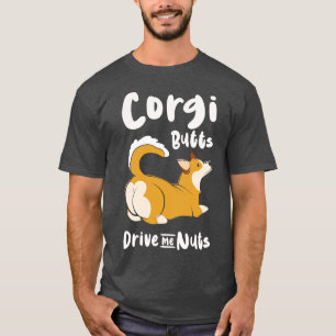 T-shirt Corgi Butts Drive Me Nuts Welsh Corgi Pembroke